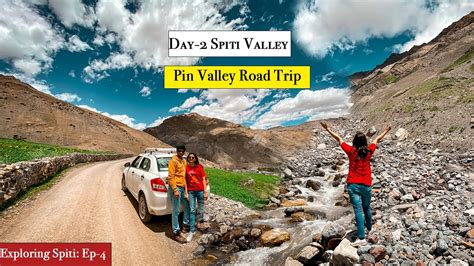 Kaza To Pin Valley Road Trip Pin Valley National Park Spiti Valley
