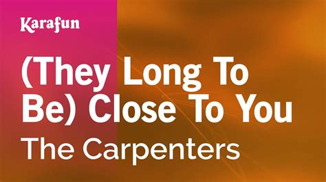 They Long To Be Close To You The Carpenters Karaoke Version