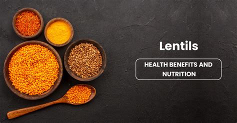 Lentils Health Benefits Nutritional Facts Types Of Legumes And Recipes