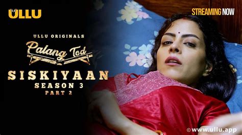 Siskiyaan S3 Part 2 Streaming Now To Watch The Full Episode Download And Subscribe To The Ullu