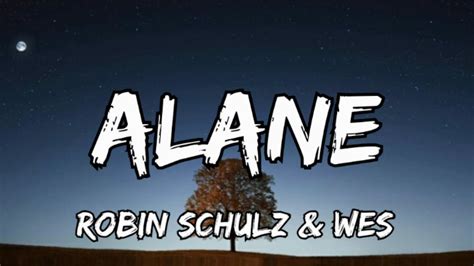 Alane is a song recorded by cameroonian artist wes. Robin Schulz & Wes - Alane (Lyrics) - YouTube