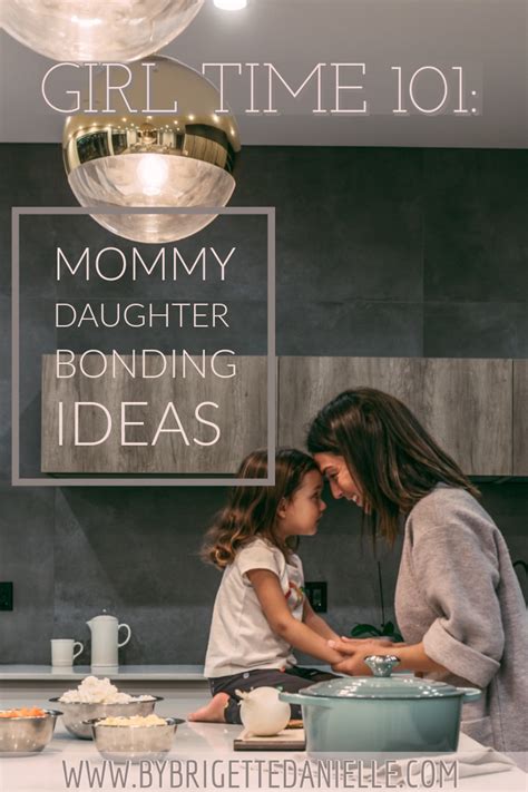 By Brigette Danielle Girl Time 101 Mommy Daughter Bonding Ideas Mommy Daughter Dates Mother