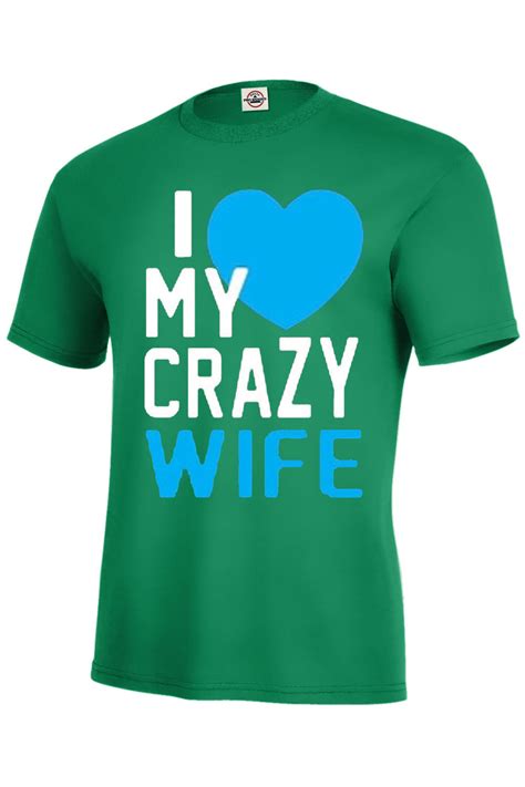 I Love My Crazy Wife T Shirt Funny Top Seller Assorted Colors Adult Sizes S 5xl Ebay