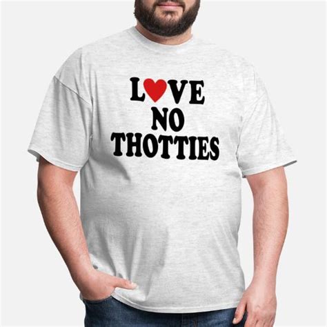 Love No Thotties Mens T Shirt Spreadshirt