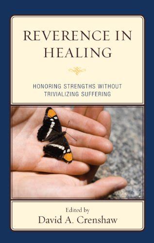 Reverence In The Healing Process Honoring Strengths Without