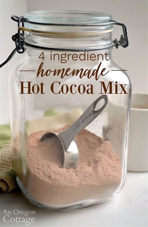 4 Ingredient Homemade Hot Cocoa Mix Recipe An Oregon Cottage Recipe Homemade Hot Chocolate