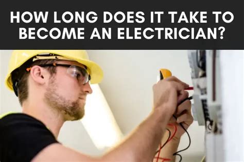 How Long Does It Take To Become An Electrician How Long Is