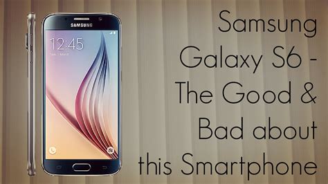 Samsung Galaxy S6 The Good And Bad About This Smartphone Youtube