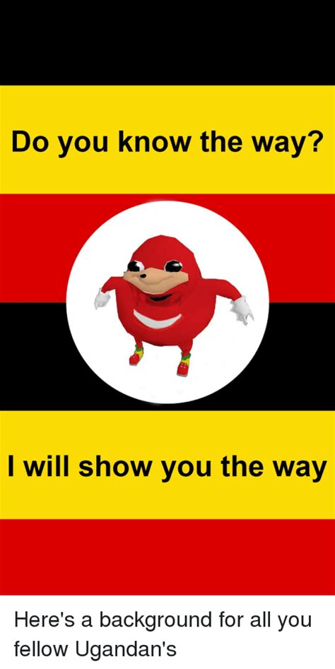 Do You Know The Way I Will Show You The Way Dank Meme On Meme