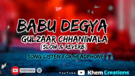 Babu Degya Slowed Reverb Gulzaar Chhaniwala Lofi Songs
