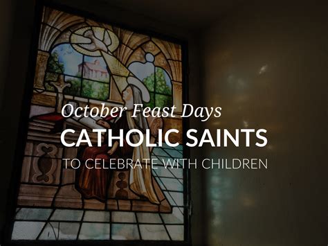 October Feast Days Catholic Saints To Celebrate With Children