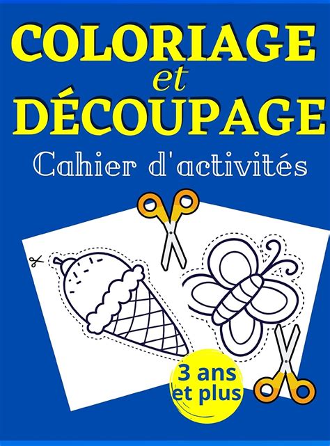 Buy Coloriage Et Découpage Cahier D Activités Un Livre Parfait Pour