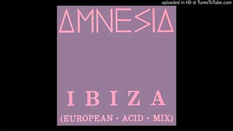 amnesia ibiza 1988 youtube