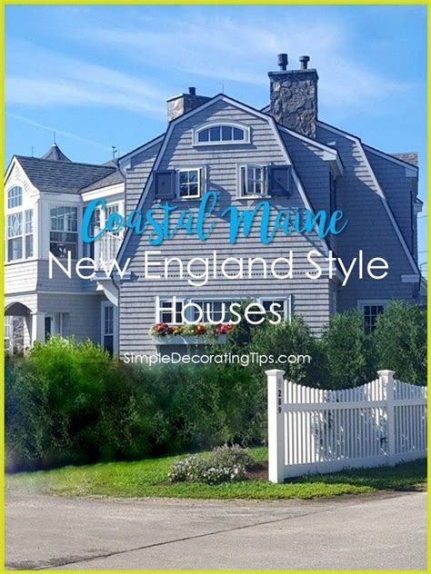 Coastal Maine New England Style Houses Simple Decorating Tips