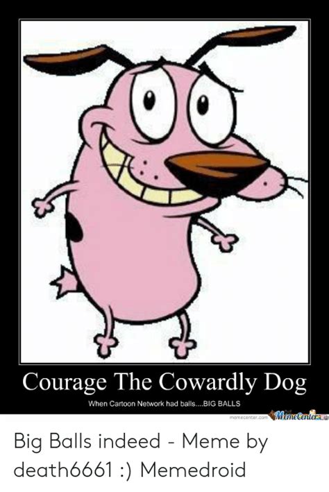 Courage The Cowardly Dog When Cartoon Network Had Ballsbig Balls