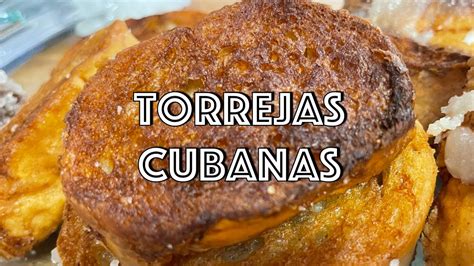 Como Hacer Torrejas Cubanas Youtube