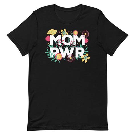 Mom Pwr T Shirt Mom Power T For Strong Moms Happy Mummy Designs