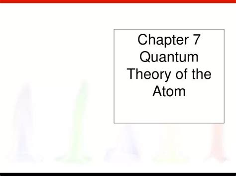 Ppt Chapter 7 Quantum Theory Of The Atom Powerpoint Presentation