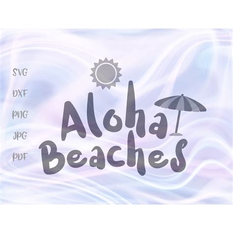 Summer Svg File For Cricut Saying Aloha Beaches Life Better Funny Quote