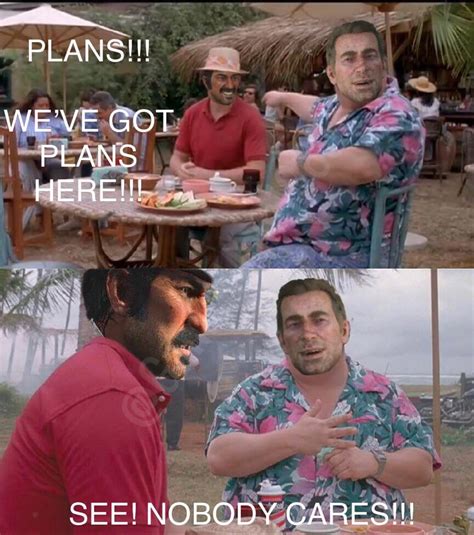 Plans We Don’t Need No Stinking Plans R Reddeadmemes