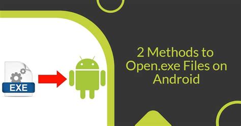 How To Openexe Files On Android 2 Easy Methods 2023
