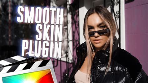 Titles, transitions, lower thirds, effects. Smooth Skin Effect - Final Cut Pro X - FCPX Plugins
