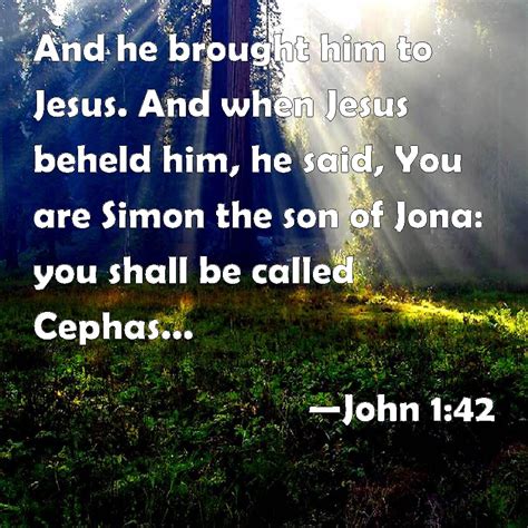 John 142 And He Brought Him To Jesus And When Jesus Beheld Him He