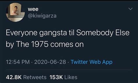 Everyone Gangsta Till Somebody Else By The 1975 Comes On Meme Memes