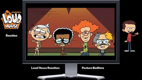 Pasture Bedtime The Loud House A Reaction By Justsomeordinarydude