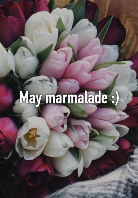 may marmalade