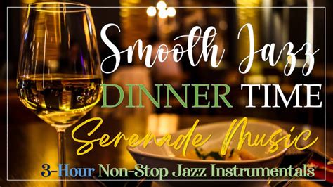 [3 Hour Non Stop] Smooth Instrumental Jazz Music 2022 Elegant Dinner