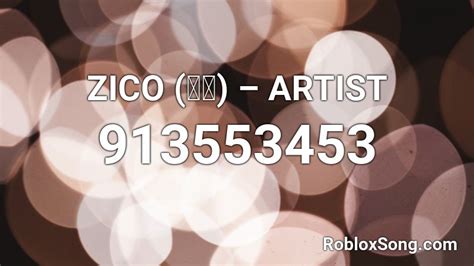 Zico 지코 Artist Roblox Id Roblox Music Codes