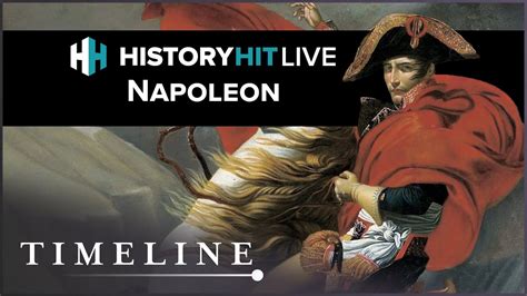 The Rise And Fall Of Napoleon Bonaparte History Hit Live On Timeline