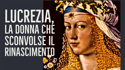 lucrezia borgia la donna che sconvolse il rinascimento italiano il nuovo mondo di galatea