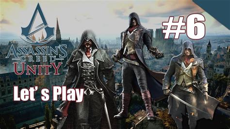 Let S Play Assasin S Creed Unity Episode Vi Youtube