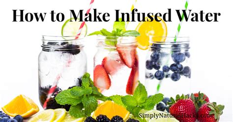 Infused Water Recipes Simply Natural Hacks