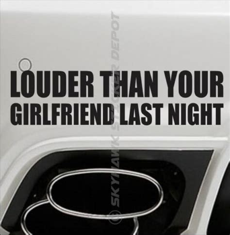 Louder Than Your Girlfriend Funny Bumper Sticker Vinyl Decal Muscle Car Jdm Vtec Car And Truck