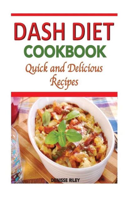 Dash Diet Cookbook Quick And Delicious Recipes By Denisse Riley