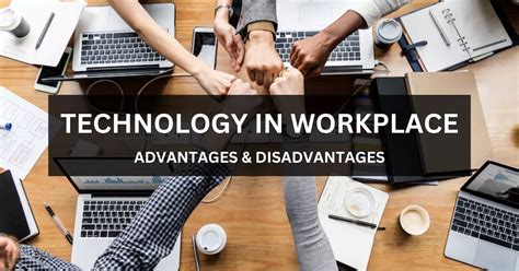 10 Advantages And Disadvantages Of Technology In Workplace Hubvela