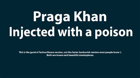 praga khan injected with a poison the slower earlier techno mix