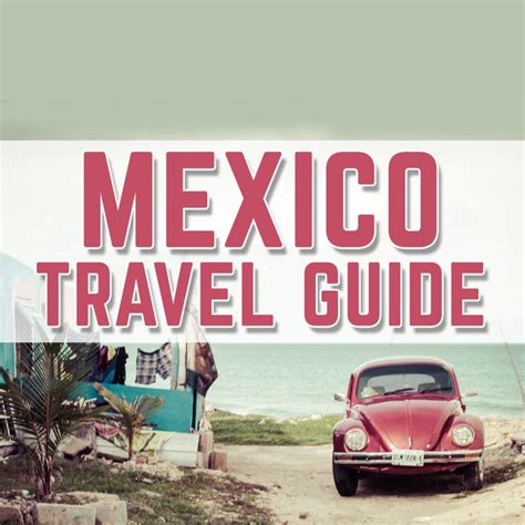 Mexico Travel Guide Mexico Travel Guides Mexico Travel Travel Guide