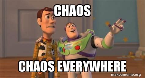 Chaos Chaos Everywhere Buzz And Woody Toy Story Meme Meme Generator
