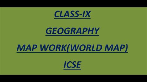 Class Ixgeography Map Workworld Map Icse Youtube