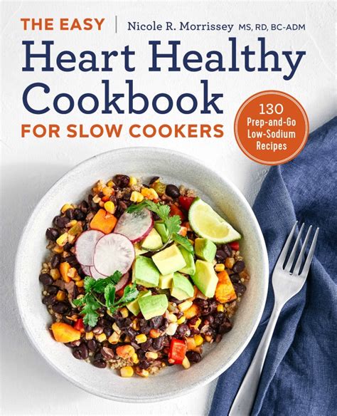 These recipes are packed with nutrients, flavors, and have less sodium. It's Here! The Easy Heart Healthy Cookbook for Slow ...