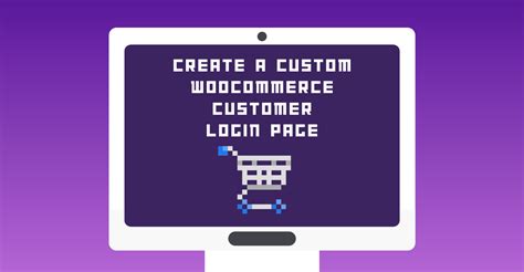 How To Create A Custom Woocommerce Customer Login Page