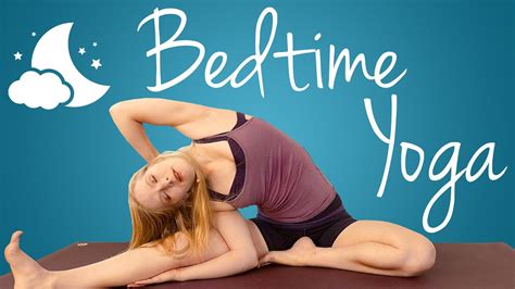 Relax And Unwind Yoga For Bedtime Stretch Routine 20 Minute Relaxation