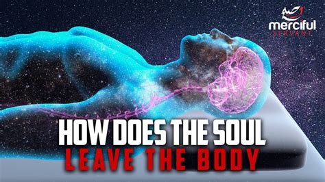 How Does The Soul Leave The Body Youtube