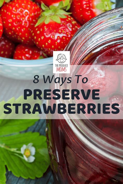 8 Ways To Preserve Strawberries The Produce Moms