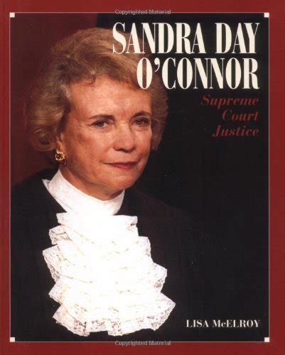 Sandra Day Oconnor Supreme Court Justice Gateway Biographies Mcelroy Lisa Tucker