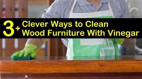 3 Clever Ways To Clean Wood Furniture With Vinegar